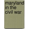 Maryland In The Civil War by Robert I. Cottom