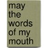 May the Words of My Mouth