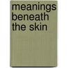 Meanings Beneath The Skin door Sherle L. Boone