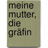 Meine Mutter, die Gräfin door Yvonne Hirdman