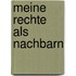 Meine Rechte als Nachbarn