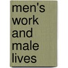 Men's Work And Male Lives by John Goodwin