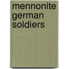 Mennonite German Soldiers door Mark Jantzen