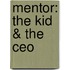 Mentor: The Kid & the Ceo