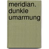 Meridian. Dunkle Umarmung by Amber Kizer