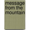 Message From The Mountain by Jason Kratz