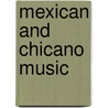 Mexican and Chicano Music door Jose "Pepe" Villarino