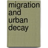 Migration And Urban Decay door Shekhar Mukherji