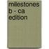 Milestones B - Ca Edition