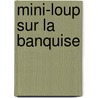 Mini-Loup Sur La Banquise door Philippe Matter