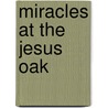 Miracles At The Jesus Oak door Craig Harline