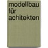 Modellbau für Achitekten