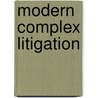 Modern Complex Litigation by Jay Tidmarsh