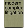 Modern Complex Litigation door Jay Tidmarsh