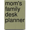 Mom's Family Desk Planner door Sandra Boynton