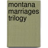 Montana Marriages Trilogy by Mary Connealy