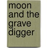 Moon and the Grave Digger door William E. Thedford