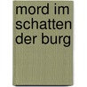 Mord Im Schatten Der Burg door Beate Roglin