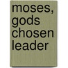 Moses, Gods Chosen Leader door Edward A. Engelbrecht