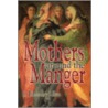 Mothers Around the Manger door Timothy J. Allen