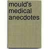 Mould's Medical Anecdotes door Richard F. Mould