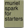 Muriel Spark For Starters by Willy Maley