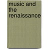 Music And The Renaissance door Philippe Vendrix