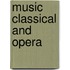 Music Classical and Opera