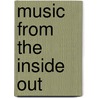 Music from the Inside Out by Daniel Anker