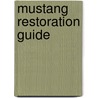 Mustang Restoration Guide by John Harold Haynes