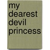 My Dearest Devil Princess door Makoto Matsumoto