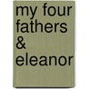 My Four Fathers & Eleanor door Autumn Rosen