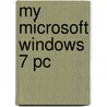 My Microsoft Windows 7 Pc door Katherine Murray