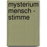 Mysterium Mensch - Stimme by Tatjana Strobel