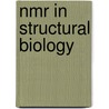 Nmr In Structural Biology by Kurt Wuthrich