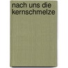 Nach uns die Kernschmelze door Robert Spaemann