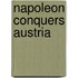 Napoleon Conquers Austria