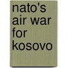 Nato's Air War For Kosovo door Benjamin S. Lambeth