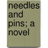 Needles And Pins; A Novel door Justin Huntly McCarthy