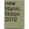 New Titanic. Fiktion 2012 door Rainer Hampel