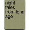 Night Tales from Long Ago door Michael Katz
