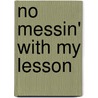 No Messin' With My Lesson door Nancy E. Krulik