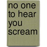 No One to Hear You Scream door K.J. Dahlen