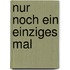 Nur noch ein einziges Mal