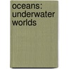 Oceans: Underwater Worlds by Simone Payment