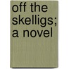 Off The Skelligs; A Novel by Jean Ingelow