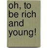 Oh, To Be Rich And Young! door Jabez Thomas Sunderland