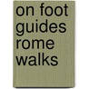 On Foot Guides Rome Walks by Rachel Piercey