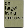 On Target Living Exercise door Chris Johnson
