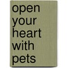Open Your Heart with Pets door Janice Marie Phelps
